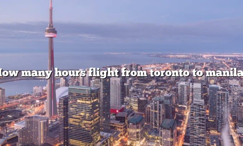 How Many Hours Flight From Toronto To Manila The Right Answer 2022 