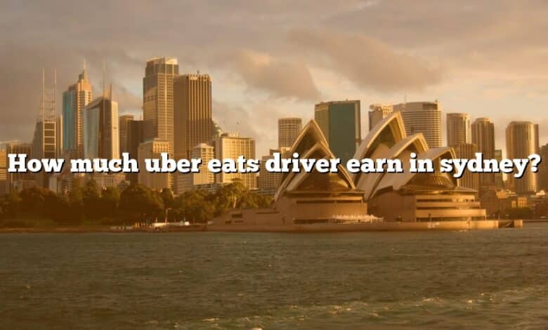 How much uber eats driver earn in sydney?