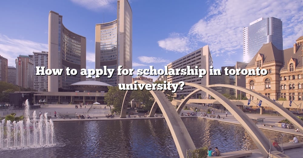 how-to-apply-for-scholarship-in-toronto-university-the-right-answer