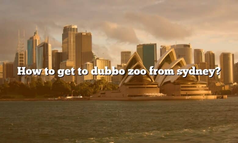 How to get to dubbo zoo from sydney?