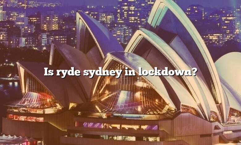 Is ryde sydney in lockdown?