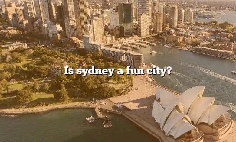 Is sydney a fun city?