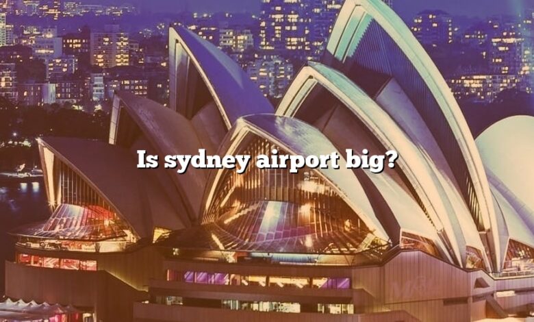 Is sydney airport big?