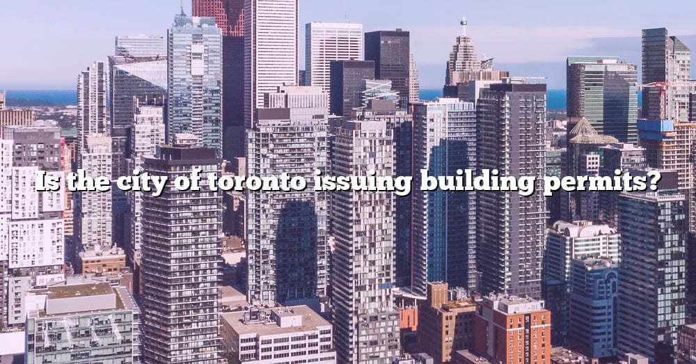 is-the-city-of-toronto-issuing-building-permits-the-right-answer