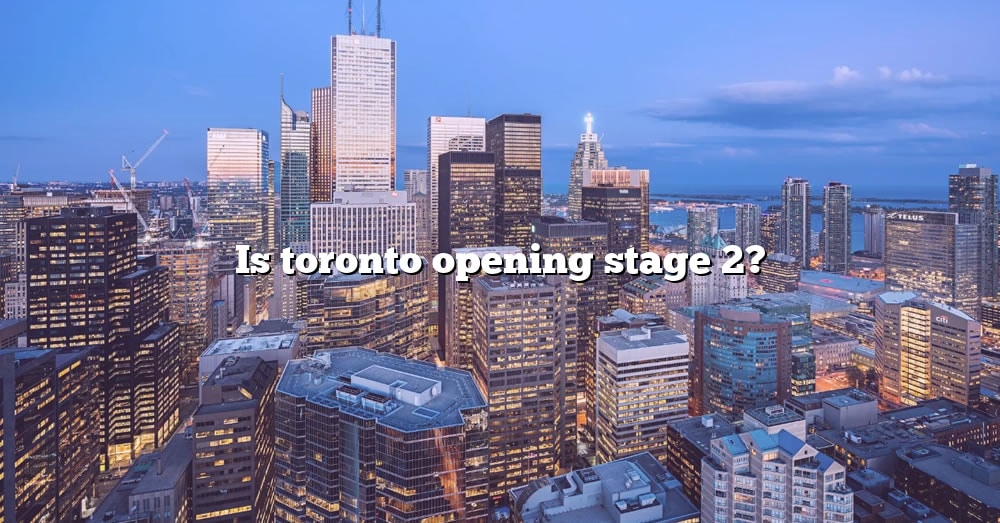 is-toronto-opening-stage-2-the-right-answer-2022-travelizta