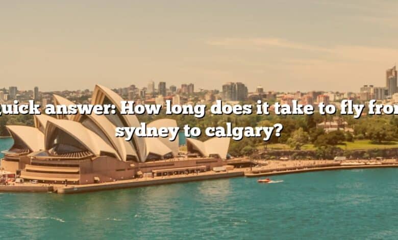 Quick answer: How long does it take to fly from sydney to calgary?