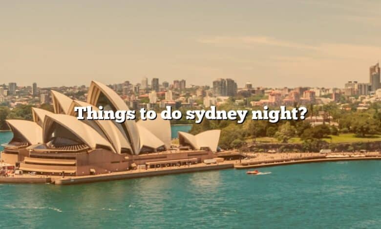 Things to do sydney night?