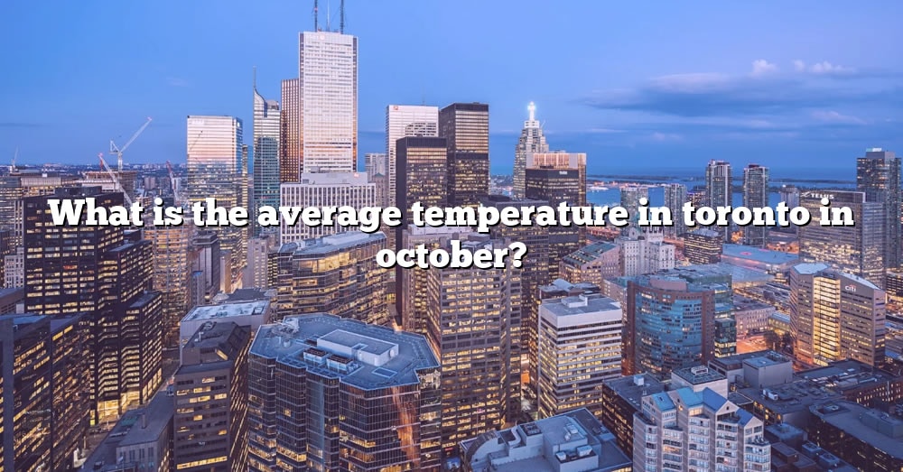 What Is The Average Temperature In Toronto In October? [The Right