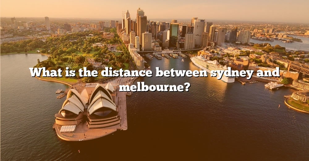 What Is The Distance Between Sydney And Melbourne 