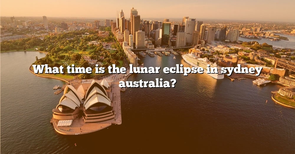 what-time-is-the-lunar-eclipse-in-sydney-australia-the-right-answer