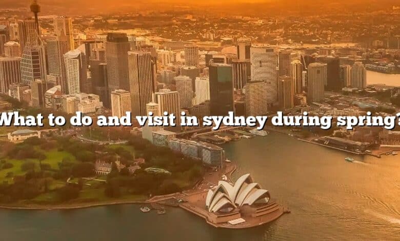 What to do and visit in sydney during spring?