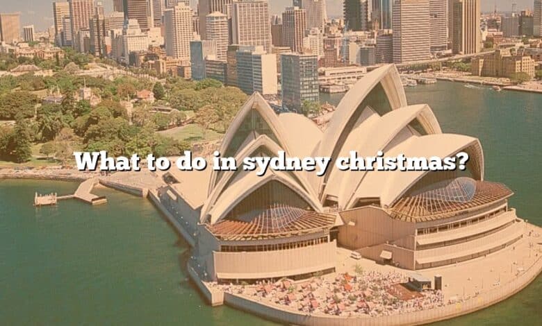 What to do in sydney christmas?