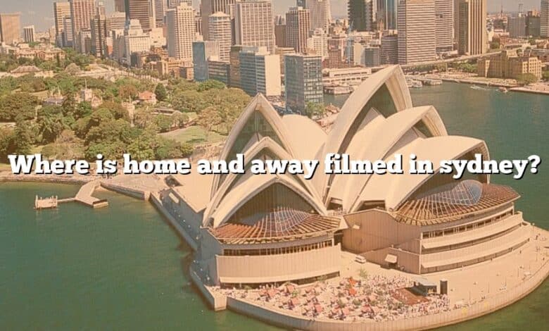 Where is home and away filmed in sydney?