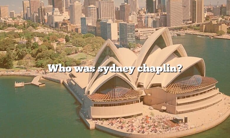 Who was sydney chaplin?